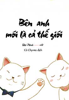 Bên Anh Mới Là Cả Thế Giới đọc online