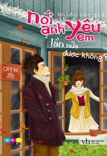 Nói Anh Yêu Em Lần Nữa Được Không đọc online