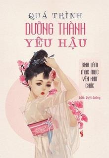 Quá Trình Dưỡng Thành Yêu Hậu​ đọc online