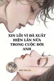 Xin Lỗi Vì Đã Xuất Hiện Lần Nữa Trong Cuộc Đời Anh